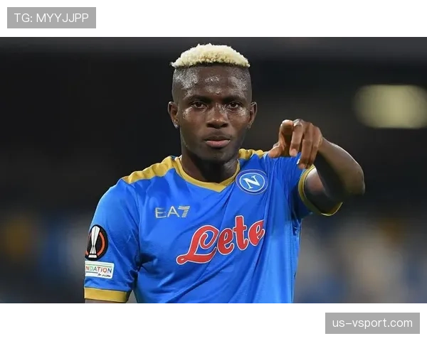 奥斯梅恩与吉鲁的战术价值差异：全能冲击力与高效终结如何影响球队进攻体系